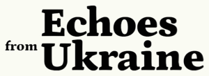 Echoes from Ukraine